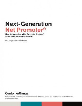 Könyv Next-Generation Net Promoter(R): How to Monetize a Net Promoter System(R) and Create Profitable Growth Jorgen Bo Christensen
