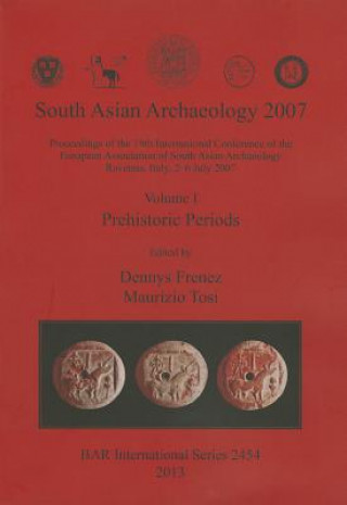 Könyv South Asian Archaeology 2007: Volume I - Prehistoric Periods Dennys Frenez