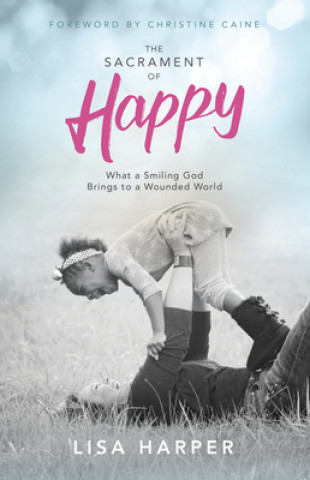 Kniha Sacrament of Happy Lisa Harper