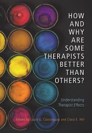 Kniha How and Why Are Some Therapists Better Than Others? Clara E. Hill