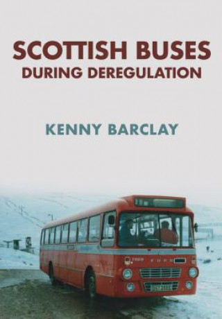 Könyv Scottish Buses During Deregulation Kenny Barclay