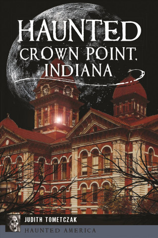 Kniha Haunted Crown Point, Indiana Judi Tometczak