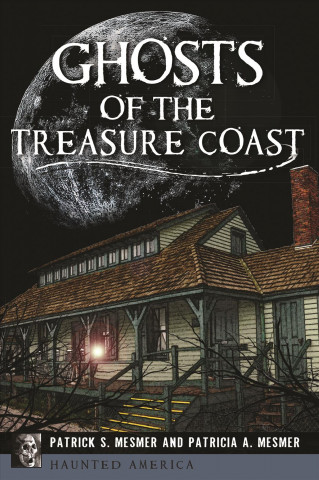 Książka Ghosts of the Treasure Coast Patrick S. Mesmer