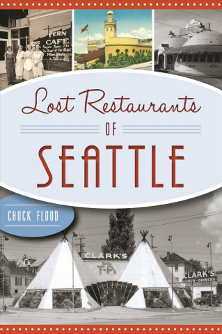 Książka Lost Restaurants of Seattle Charles Flood