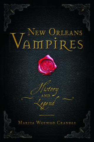 Könyv New Orleans Vampires: History and Legend Marita Woywod Crandle