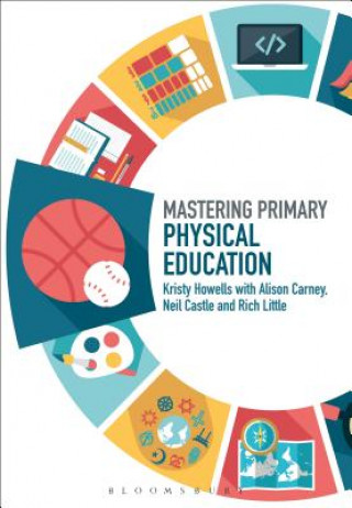 Buch Mastering Primary Physical Education Kristy Howells
