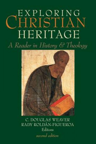 Книга Exploring Christian Heritage: A Reader in History and Theology C. Douglas Weaver