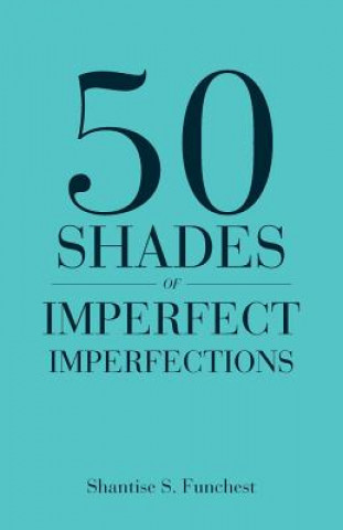 Carte 50 Shades of Imperfect Imperfections Shantise S. Funchest