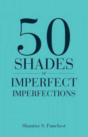 Buch 50 Shades of Imperfect Imperfections Shantise S. Funchest