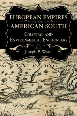 Книга European Empires in the American South Joseph P. Ward