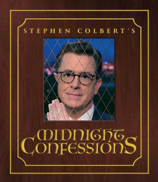 Könyv Stephen Colbert's Midnight Confessions Stephen Colbert