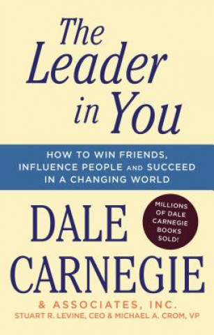 Book The Leader in You: How to Win Friends, Influence People & Succeed in a Changing World Dale Carnegie
