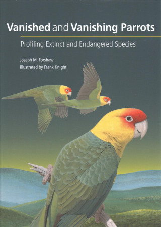 Книга Vanished and Vanishing Parrots Joseph M. Forshaw