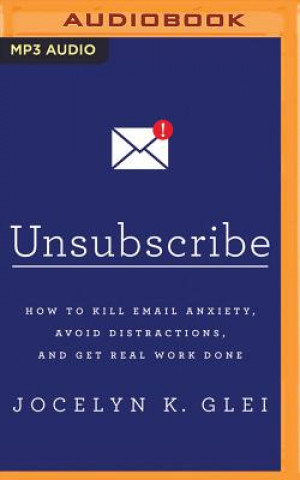 Audio UNSUBSCRIBE                  M Jocelyn K. Glei