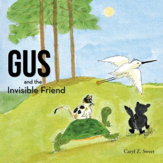 Kniha Gus and the Invisible Friend Caryl Z. Sweet