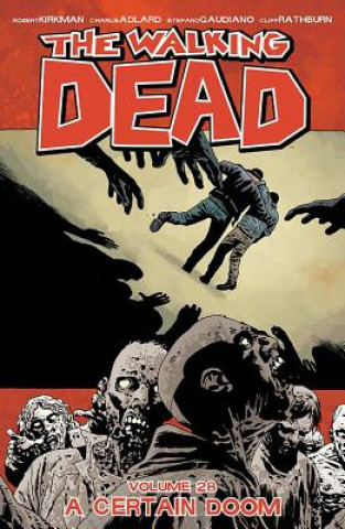 Knjiga Walking Dead Volume 28: A Certain Doom Robert Kirkman