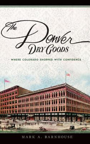 Book DENVER DRY GOODS Mark A. Barnhouse