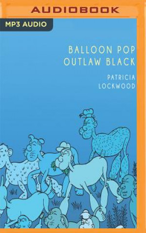 Audio Balloon Pop Outlaw Black Patricia Lockwood