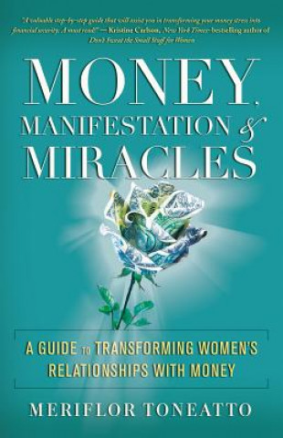 Kniha Money, Manifestation and Miracles Meriflor Toneatto