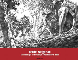 Kniha Bernie Wrightson: Art and Designs for the Gang of Seven Animation Studio Bernie Wrightson