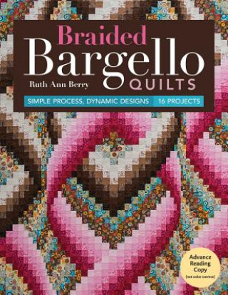Książka Braided Bargello Quilts: Simple Process, Dynamic Designs * 16 Projects Ruth Ann Berry