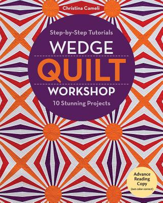 Carte Wedge Quilt Workshop Christina Cameli