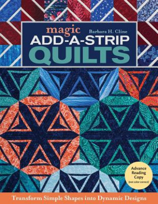 Könyv Magic Add-A-Strip Quilts: Transform Simple Shapes Into Dynamic Designs Barbara H. Cline