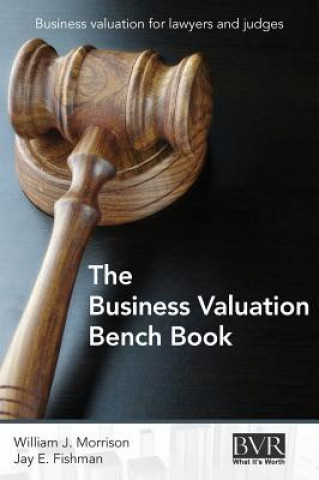 Kniha Business Valuation Bench Book William J. Morrison