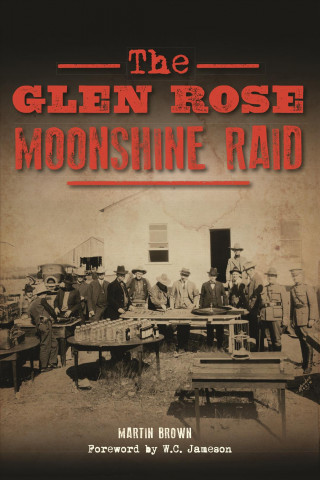 Buch The Glen Rose Moonshine Raid Martin Brown