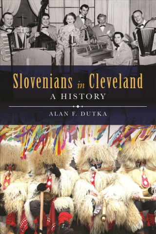 Knjiga Slovenians in Cleveland: A History Alan F. Dutka