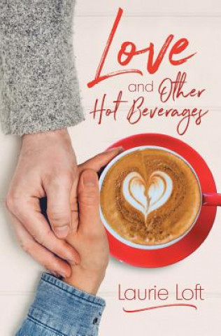 Kniha Love and Other Hot Beverages Laurie Loft