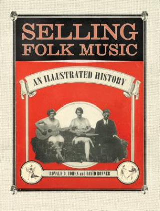 Kniha Selling Folk Music Ronald D. Cohen