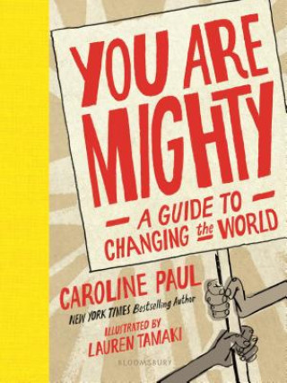 Kniha You Are Mighty: A Guide to Changing the World Caroline Paul