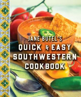 Carte Jane Butel's Quick and Easy Southwestern Cookbook Jane Butel