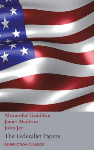 Kniha Federalist Papers, Including the Constitution of the United States Alexander Hamilton