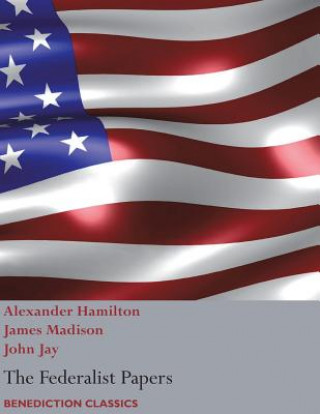 Livre Federalist Papers, including the Constitution of the United States Alexander Hamilton