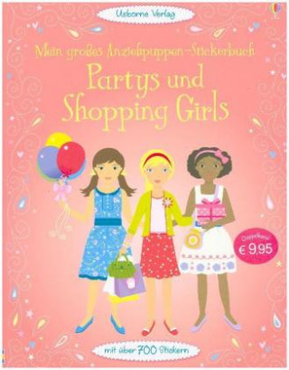 Kniha Mein großes Anziehpuppen-Stickerbuch: Partys und Shopping Girls Fiona Watt