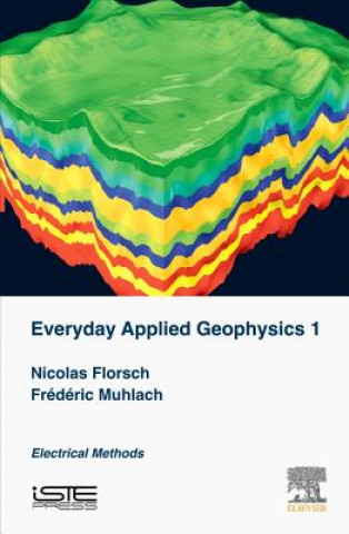 Knjiga Everyday Applied Geophysics 1 Nicolas Florsch