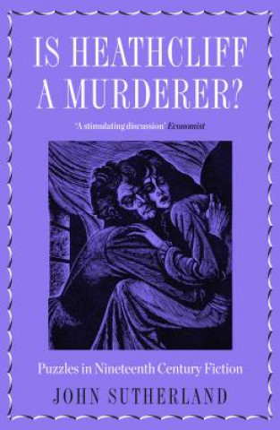 Kniha Is Heathcliff a Murderer? John Sutherland