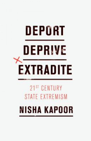 Kniha Deport, Deprive, Extradite Nisha Kapoor