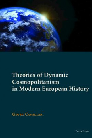 Книга Theories of Dynamic Cosmopolitanism in Modern European History Georg Cavallar