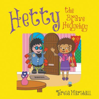 Könyv Hetty the Brave Hedgehog Teresa Marshall