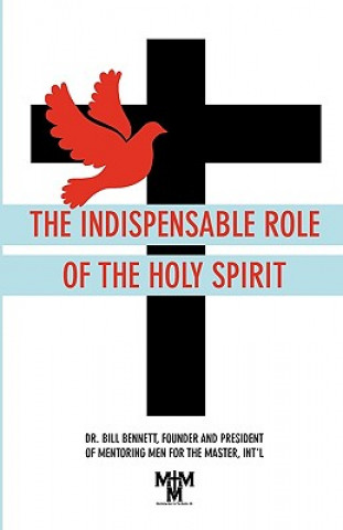 Книга INDISPENSABLE ROLE OF THE HOLY Bill Bennett