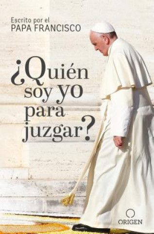 Carte Quien soy yo para juzgar? / Who Am I to Judge? Papa Francisco