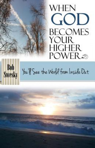 Kniha When God Becomes Your Higher Power Bob Swesky
