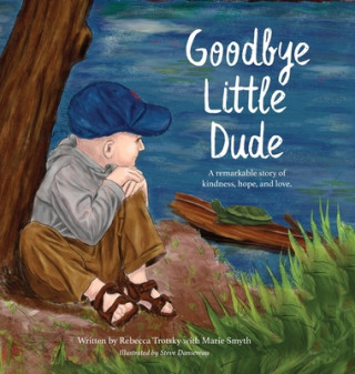 Könyv Goodbye Little Dude Rebecca Trotsky