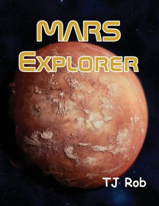 Kniha Mars Explorer TJ Rob