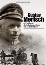 Carte Gustav Mertsch Et l'Artillerie De La Leibstandarte Ss "Adolf Hitler" Thomas Fischer