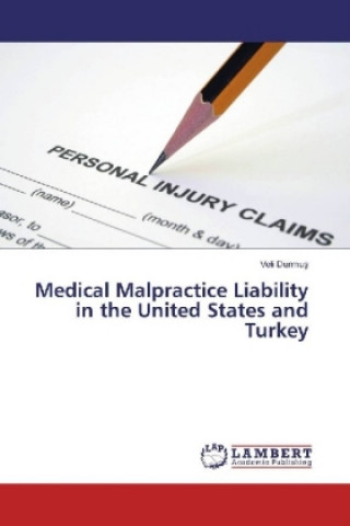 Knjiga Medical Malpractice Liability in the United States and Turkey Veli Durmus