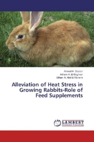Carte Alleviation of Heat Stress in Growing Rabbits-Role of Feed Supplements Ahmed H. Daader